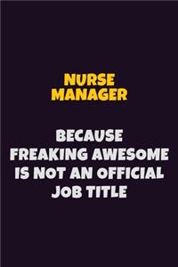 Nurse manager, Because Freaking Awesome Is Not An Official Job Title