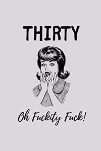 Thirty - Oh Fuckity Fuck