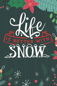 Life Is Better With Snow