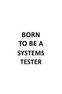 Born To Be A Systems Tester