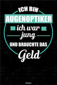 Ich bin Augenoptiker ich war jung und brauchte das Geld Notizbuch