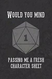 Would You Mind Passing Me A Fresh Character Sheet
