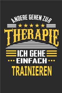 Andere gehen zur Therapie Ich gehe einfach trainieren