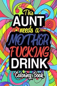 This Aunt Needs A Mother Fucking Drink