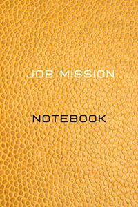 Job Mission Notebook Diary - Log - Journal For Recording mission Goals and targets, Daily Activities, & Thoughts, History
