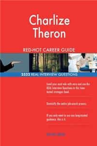 Charlize Theron RED-HOT Career Guide; 2522 REAL Interview Questions