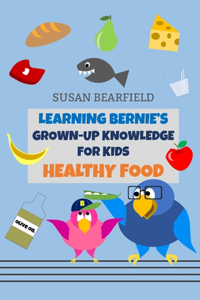 Learning Bernie's Grown-Up Knowledge for Kids - Healthy Food