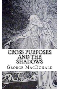Cross Purposes and The Shadows