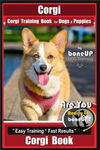 Corgi, Corgi Training Book for Dogs and Puppies by Bone Up Dog Training
