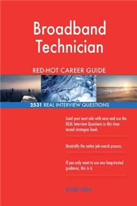 Broadband Technician RED-HOT Career Guide; 2531 REAL Interview Questions