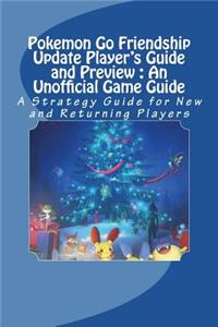Pokemon Go Friendship Update Player's Guide and Preview