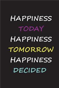 Happiness Today Happiness Tomorrow Happiness Decided