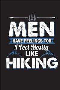 Men Have Feelings Too I Feel Mostly Like Hiking