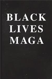 Black Lives Maga: 6" x 9" - 128 Pages: BLM Satire Design on Soft Matte Cover - Notebook, Diary, Composition Book for Trump Supporters of all Ethnicities