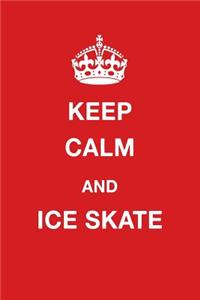 Keep Calm and Ice Skate