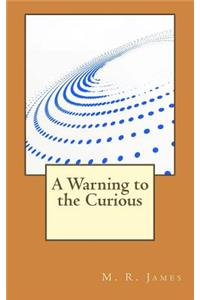 A Warning to the Curious