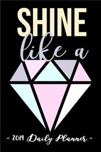 2019 Daily Planner - Shine Like a Diamond