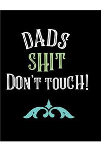 Dads Shit Don't Touch