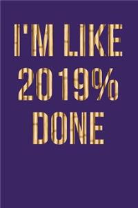 I'm Like 2019% Done