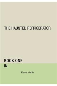 The Haunted Refrigerator