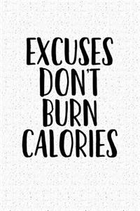 Excuses Don't Burn Calories