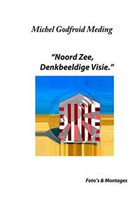 Noord Zee, Denkbeeldige Visie.