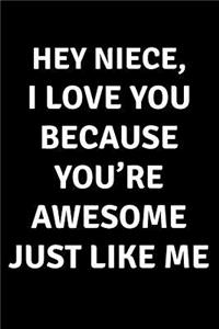 Hey Niece I Love You Because You're Awesome Just Like Me