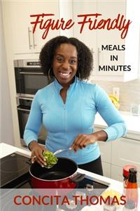 Figure Friendly Meals in Minutes