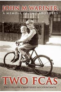 Two FCAs (Fellow Chartered Accountants) - A Memoir of Two Brothers