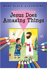 Mini Bible Activities: Jesus Does Amazing Things