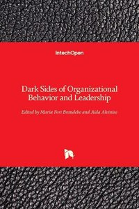 Dark Sides of Organizational Behavior and Leadership