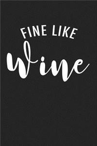 Fine Like Wine