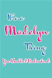 It's a Madelyn Thing You Wouldn't Understand