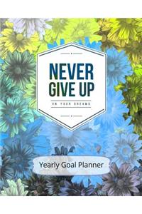 Never Give Up on Your Dreams Yearly Goal Planner