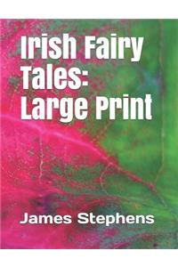 Irish Fairy Tales: Large Print