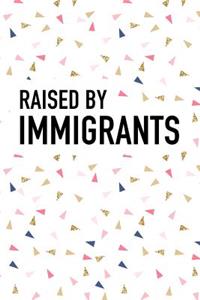 Raised by Immigrants