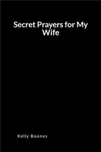 Secret Prayers for My Wife