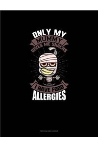 Only My Mummy Gives Me Snacks I Have Food Allergies: Unruled Composition Book