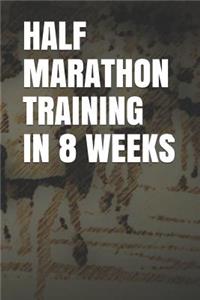 Half Marathon Training in 8 Weeks