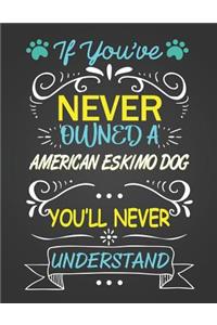 If You've Never Owned a American Eskimo Dog