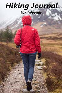 Hiking Journal for Women: Hiking Log Book, Complete Notebook Record of Your Hikes. Ideal for Walkers, Hikers and Those Who Love Hiking