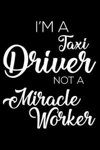 I'm a Taxi Driver Not a Miracle Worker