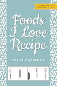 Foods I Love Recipe Fill in Cookbook
