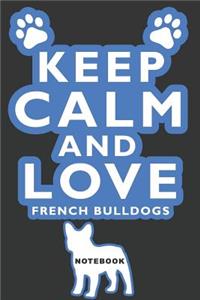 Keep Calm and Love French Bulldogs Notebook