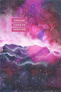 Dream, Create, Inspire.