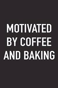 Motivated by Coffee and Baking