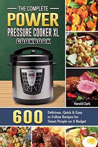 The Complete Power Pressure Cooker XL Cookbook