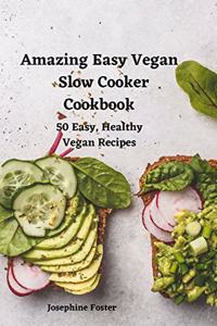 Amazing Easy Vegan Slow Cooker Cookbook