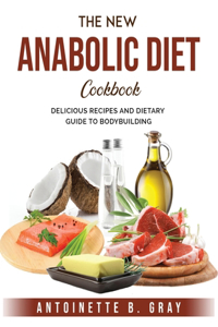 THE NEW ANABOLIC DIET COOKBOOK: DELICIOU