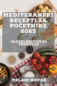 Mediteranski recepti za početnike 2023